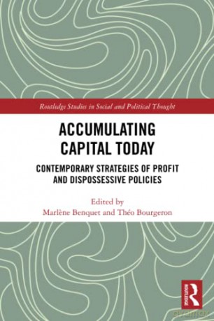 Accumulating Capital Today: Contemporary Strategies of Profit and Dispossessive Policies (Routledge Studies in Social and Political Thought) - Marlene Benquet [KSIĄŻKA]