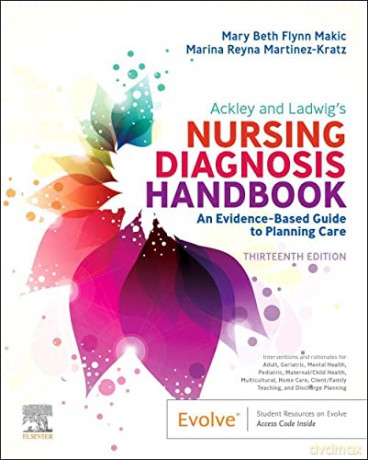 Ackley and Ladwig's Nursing Diagnosis Handbook: An Evidence-Based Guide to Planning Care - Mary Beth Flynn Makic PhD RN CCNS FAAN FNAP FCNS [KSIĄŻKA]