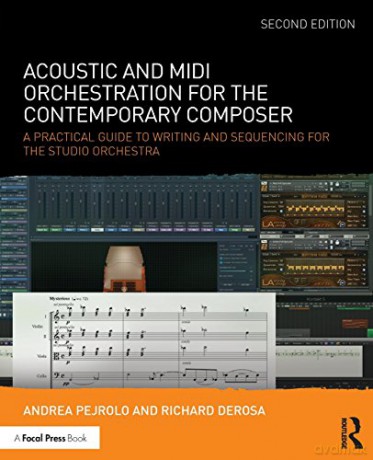 Acoustic and MIDI Orchestration for the Contemporary Composer: A Practical Guide to Writing and Sequencing for the Studio Orchestra - Andrea Pejrolo [KSIĄŻKA]