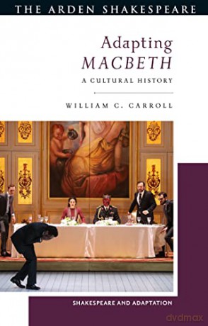 Adapting Macbeth: A Cultural History (Shakespeare and Adaptation) - William C. Carroll [KSIĄŻKA]