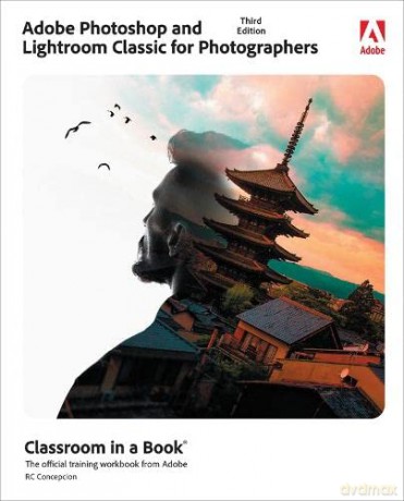 Adobe Photoshop and Lightroom Classic Classroom in a Book - Rafael Concepcion [KSIĄŻKA]