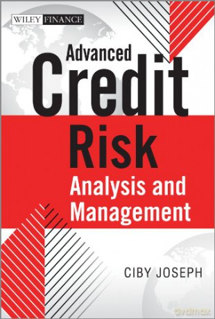 Advanced Credit Risk Analysis and Management (The Wiley Finance Series) - Ciby Joseph [KSIĄŻKA]