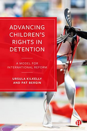 Advancing Children's Rights in Detention: A Model for International Reform - Ursula Kilkelly [KSIĄŻKA]