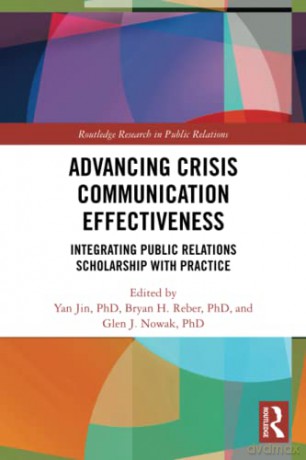 Advancing Crisis Communication Effectiveness: Integrating Public Relations Scholarship with Practice (Routledge Research in Public Relations) - Yan Jin [KSIĄŻKA]