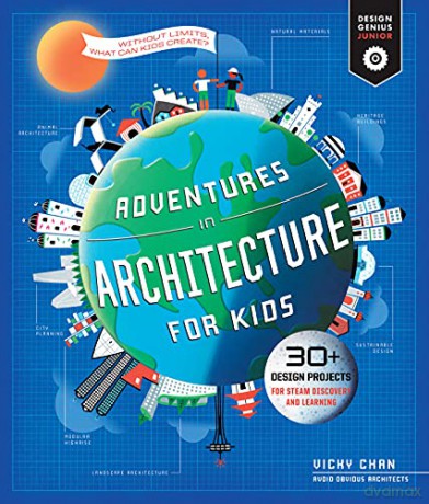 Adventures in Architecture for Kids: 30 Design Projects for STEAM Discovery and Learning (2) (Design Genius Jr.) - Vicky Chan [KSIĄŻKA]