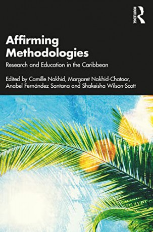 Affirming Methodologies: Research and Education in the Caribbean - Camille Nakhid [KSIĄŻKA]