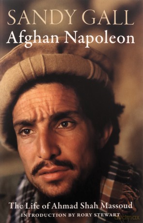 Afghan Napoleon: The Life of Ahmad Shah Massoud - Sandy Gall [KSIĄŻKA]