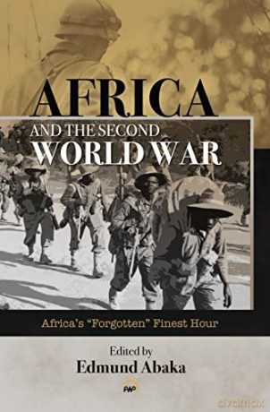 Africa and the Second World War: Africa's Forgotten Finest Hour - Edmund Abaka [KSIĄŻKA]