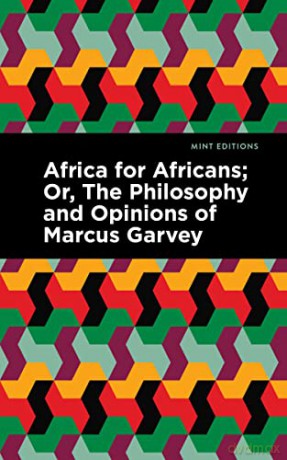 Africa for Africans: Or, The Philosophy and Opinions of Marcus Garvey (Mint Editions (Black Narratives)) - Marcus Garvey [KSIĄŻKA]