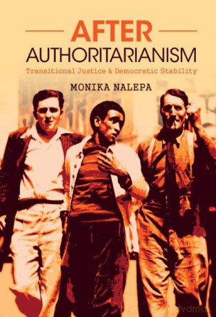 After Authoritarianism: Transitional Justice and Democratic Stability (Political Economy of Institutions and Decisions) - Monika Nalepa [KSIĄŻKA]