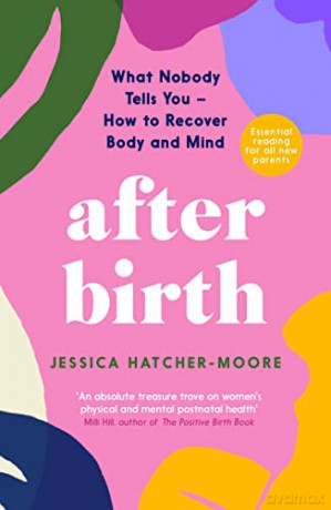 After Birth: How to Recover Body and Mind - Jessica Hatcher-Moore [KSIĄŻKA]