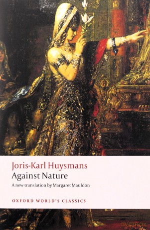Against Nature: A Rebours (Oxford World's Classics) - Joris-Karl Huysmans [KSIĄŻKA]