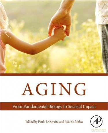 Aging: From Fundamental Biology to Societal Impact - Paulo J. Oliveira [KSIĄŻKA]