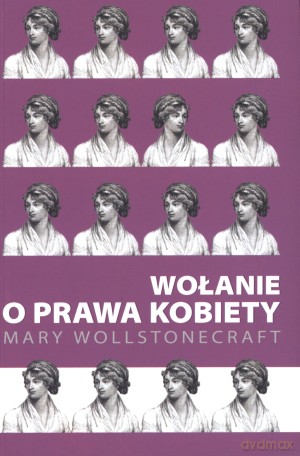 Wołanie o prawa kobiety - Mary Wollstonecraft [KSIĄŻKA]