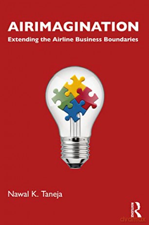 Airimagination: Extending the Airline Business Boundaries - Nawal K. Taneja [KSIĄŻKA]