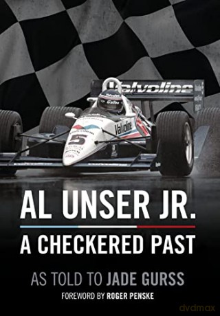 Al Unser Jr: A Checkered Past - Al Unser [KSIĄŻKA]