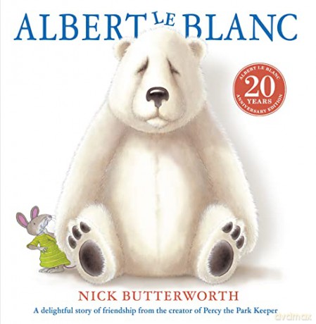 Albert Le Blanc: An uplifting and funny illustrated children's story from the creator of Percy the Park Keeper! - Nick Butterworth [KSIĄŻKA]