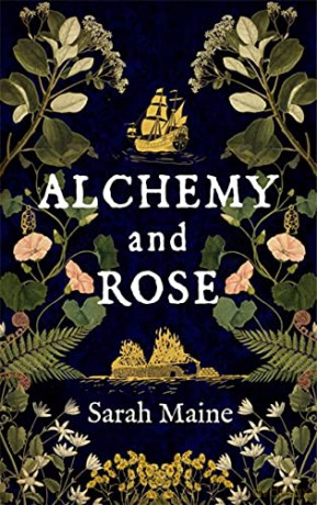Alchemy and Rose: A sweeping new novel from the author of The House Between Tides, the Waterstones Scottish Book of the Year - Sarah Maine [KSIĄŻKA]