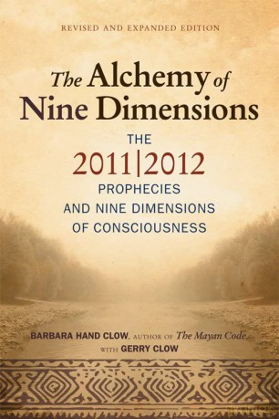 Alchemy of Nine Dimensions: The 2011/2012 Prophecies and Nine Dimensions of Consciousness: Revised and Expanded Edition: The 2011/2012 Prophecies, Crop Circles, and Nine Dimensions of Consciousness - Barbara Hand Clow [KSIĄŻKA]