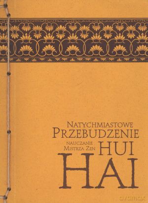 Natychmiastowe Przebudzenie. Nauczanie mistrza zen Hui-hai. - Mistrz zen Hui-hai [KSIĄŻKA]