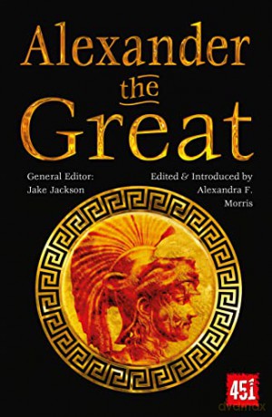 Alexander the Great: Epic and Legendary Leaders (The World's Greatest Myths and Legends) - J.K. Jackson [KSIĄŻKA]