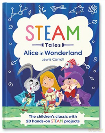 Alice in Wonderland: The children's classic with 20 hands-on STEAM projects: 1 (STEAM Tales) - Lewis Carroll [KSIĄŻKA]