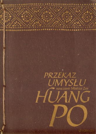 Przekaz Umysłu. Nauczanie mistrza zen Huang-po. - Mistrz zen Huang-po [KSIĄŻKA]