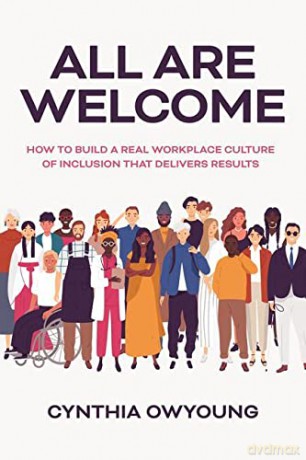 All Are Welcome: How to Build a Real Workplace Culture of Inclusion that Delivers Results - Cynthia Owyoung [KSIĄŻKA]
