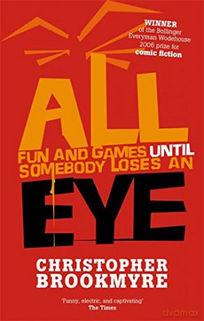 All Fun And Games Until Somebody Loses An Eye - Christopher Brookmyre [KSIĄŻKA]