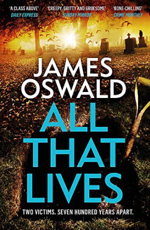 All That Lives: the gripping new thriller from the Sunday Times bestselling author - James Oswald [KSIĄŻKA]