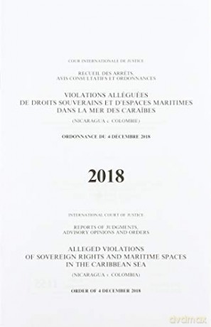 Alleged violations of sovereign rights and maritime spaces in the Caribbean Sea: (Nicaragua v. Colombia), order of 4 December 2018 (Reports of judgments, advisory opinions and orders, 2018) - International Court of Justice [KSIĄŻKA]