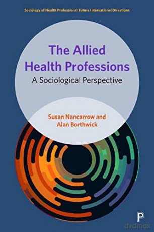Allied Health Professions: A Sociological Perspective (Sociology of Health Professions) - Susan Nancarrow [KSIĄŻKA]