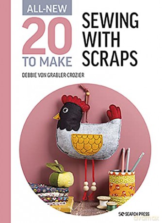 All-New Twenty to Make: Sewing with Scraps - Debbie von Grabler-Crozier [KSIĄŻKA]