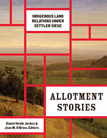 Allotment Stories: Indigenous Land Relations under Settler Siege (Indigenous Americas) - Daniel Heath Justice [KSIĄŻKA]