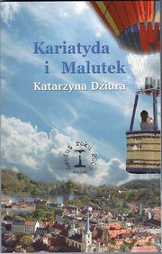 Kariatyda i Malutek - Dziura Katarzyna [KSIĄŻKA]