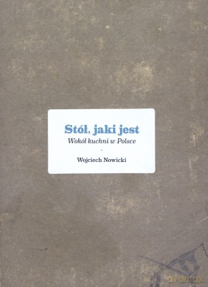 Stół, jaki jest - Wojciech Nowicki [KSIĄŻKA]
