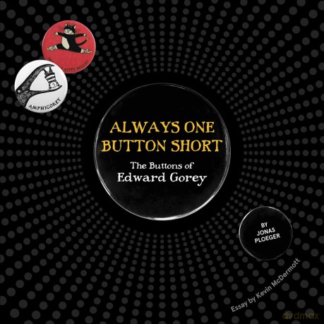 Always One Button Short: The Buttons of Edward Gorey [KSIĄŻKA]