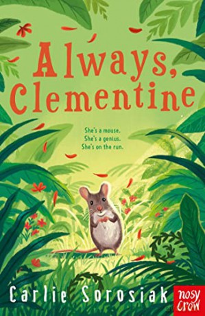 Always, Clementine (Letters from a Runaway Mouse) - Carlie Sorosiak [KSIĄŻKA]