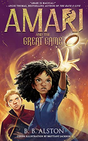 Amari and the Great Game: The magical sequel to the New York Times bestseller AMARI AND THE NIGHT BROTHERS, new for 2022! - BB Alston [KSIĄŻKA]