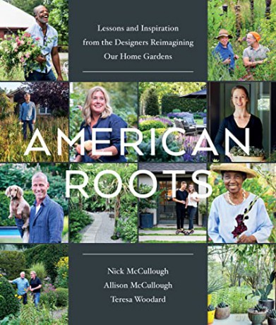 American Roots: Lessons and Inspiration from the Designers Reimagining Our Home Gardens - Nick McCullough [KSIĄŻKA]