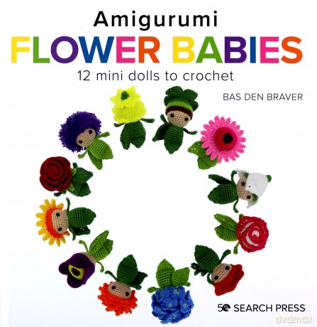 Amigurumi Flower Babies: 12 mini dolls to crochet - Bas den Braver [KSIĄŻKA]