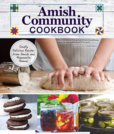 Amish Community Cookbook: Simply Delicious Recipes from Amish and Mennonite Homes (Fox Chapel Publishing) 294 Easy, Authentic, Old-Fashioned Recipes of Hearty Comfort Food; Lay-Flat Spiral Binding [KSIĄŻKA]