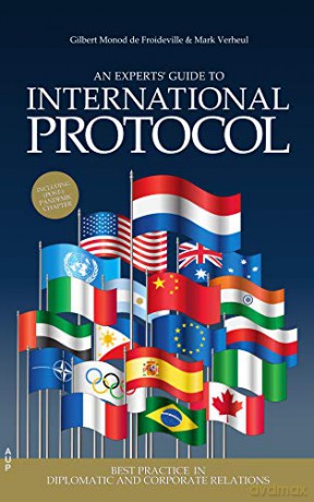 An Experts' Guide to International Protocol: Best Practice in Diplomatic and Corporate Relations - Gilbert Monod de Froideville [KSIĄŻKA]