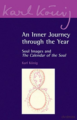 An Inner Journey Through the Year: Soul Images and The Calendar of the Soul: 6 (Karl König Archive) - Karl König [KSIĄŻKA]