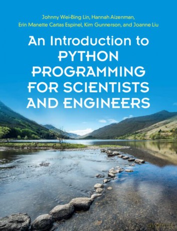 An Introduction to Python Programming for Scientists and Engineers - Johnny Wei-Bing Lin [KSIĄŻKA]
