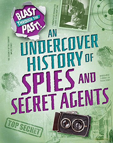 An Undercover History of Spies and Secret Agents (Blast Through the Past) - Rachel Minay [KSIĄŻKA]