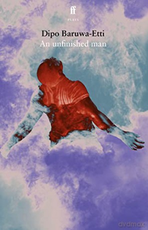 An unfinished man - Dipo Baruwa-Etti [KSIĄŻKA]