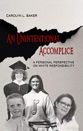 An Unintentional Accomplice - A Personal Perspective on White Responsibility - Carolyn Baker [KSIĄŻKA]