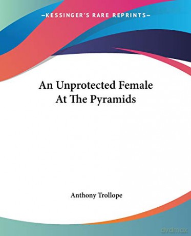 An Unprotected Female At The Pyramids - Anthony Trollope [KSIĄŻKA]
