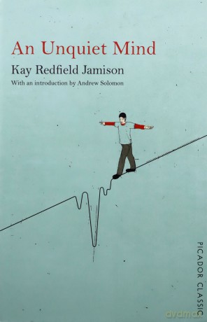 An Unquiet Mind: A Memoir of Moods and Madness - Kay Redfield Jamison [KSIĄŻKA]